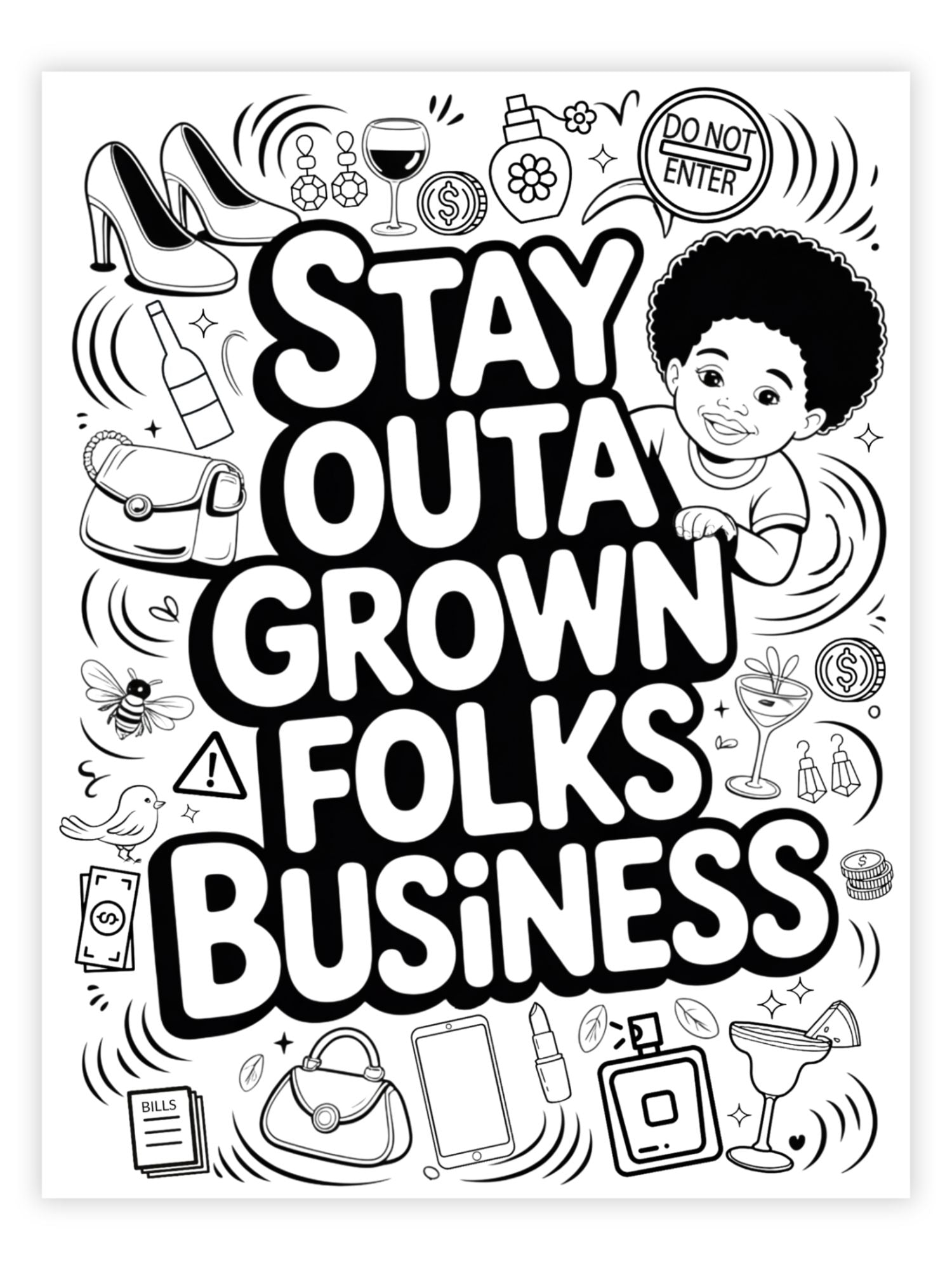 Coloring page with text 'Stay outta grown folks business' and various icons on a white background